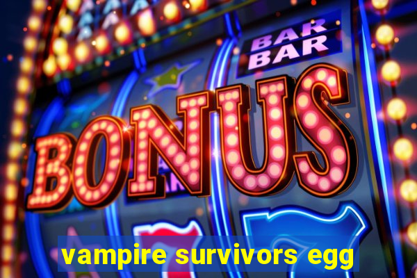 vampire survivors egg